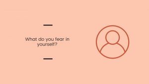 Prompt: What do you fear in yourself?
