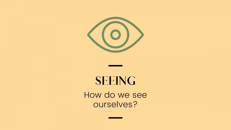 Prompt: "Seeing." How do we see ourselves?